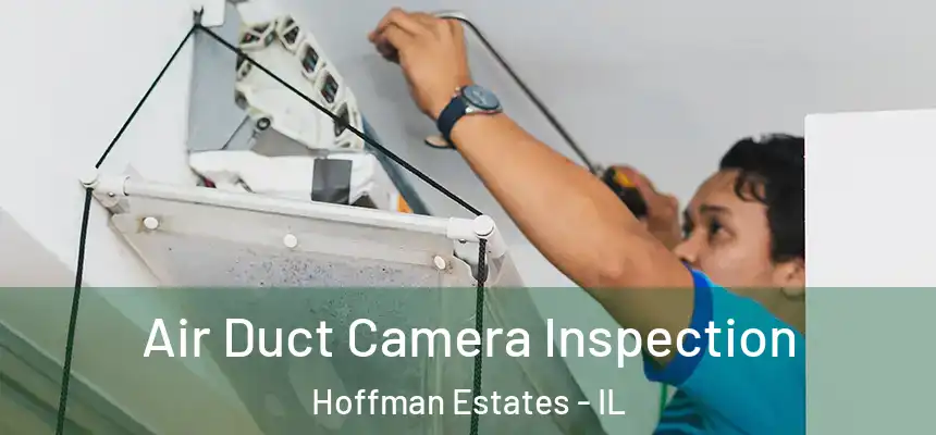  Air Duct Camera Inspection Hoffman Estates - IL
