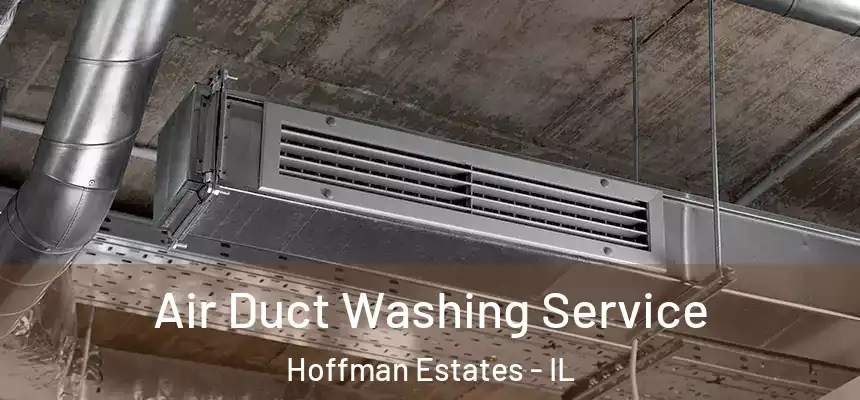Air Duct Washing Service Hoffman Estates - IL