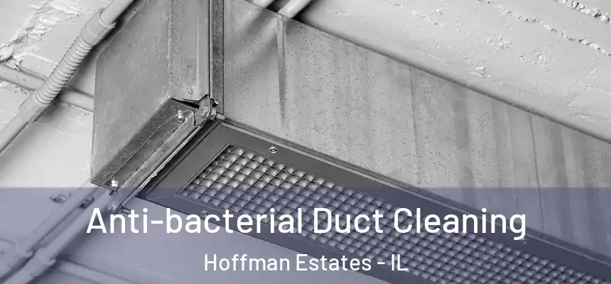  Anti-bacterial Duct Cleaning Hoffman Estates - IL