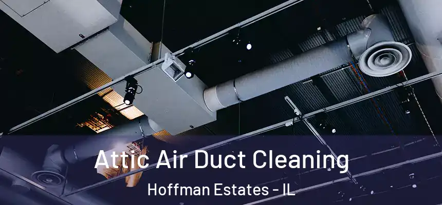  Attic Air Duct Cleaning Hoffman Estates - IL