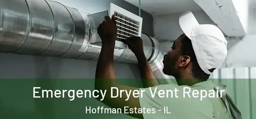  Emergency Dryer Vent Repair Hoffman Estates - IL
