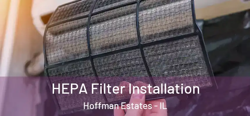 HEPA Filter Installation Hoffman Estates - IL