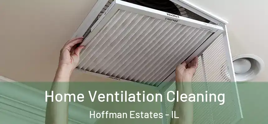  Home Ventilation Cleaning Hoffman Estates - IL