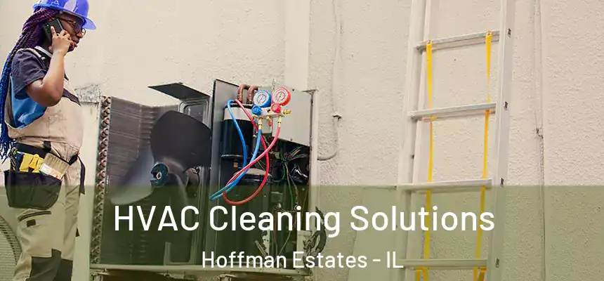  HVAC Cleaning Solutions Hoffman Estates - IL