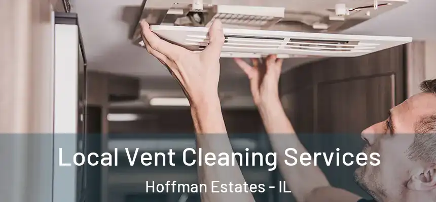 Local Vent Cleaning Services Hoffman Estates - IL