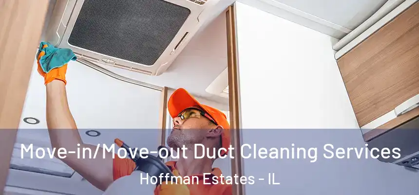  Move-in/Move-out Duct Cleaning Services Hoffman Estates - IL