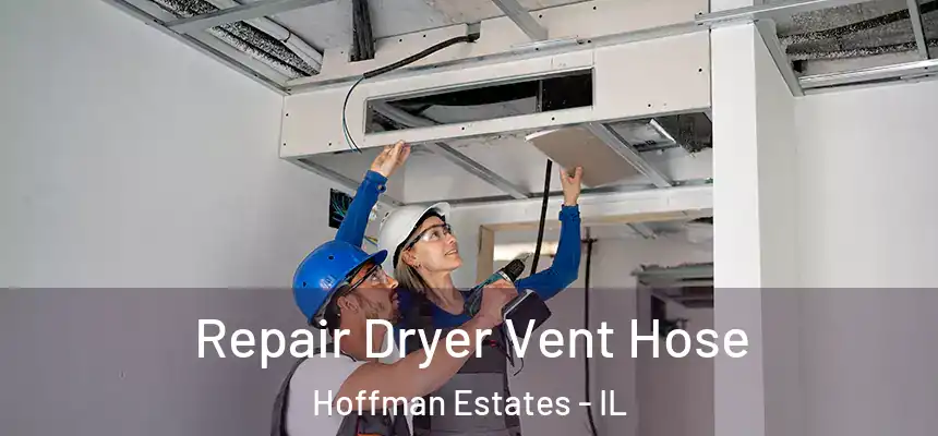Repair Dryer Vent Hose Hoffman Estates - IL