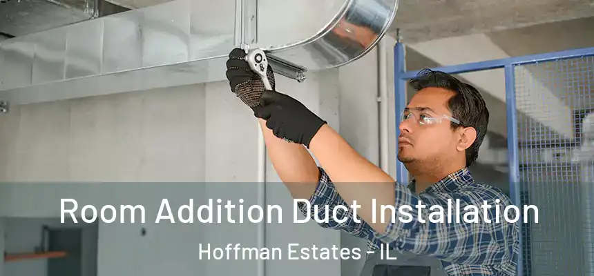  Room Addition Duct Installation Hoffman Estates - IL
