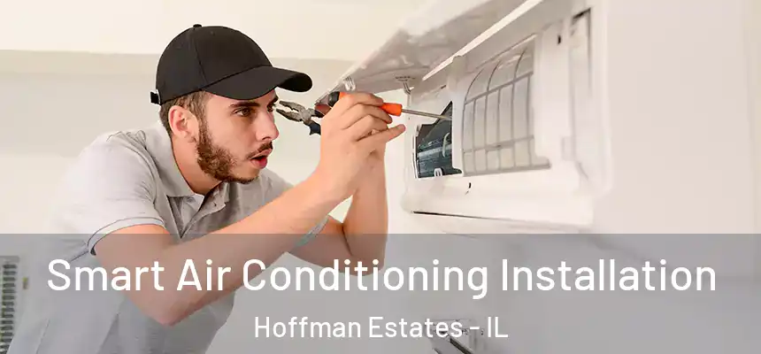  Smart Air Conditioning Installation Hoffman Estates - IL