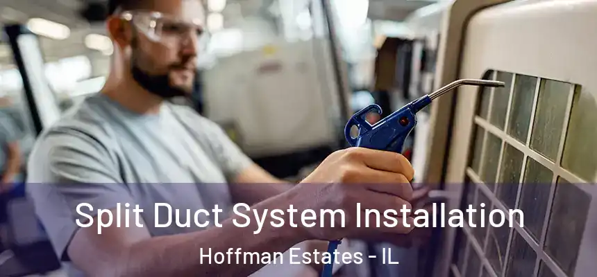  Split Duct System Installation Hoffman Estates - IL