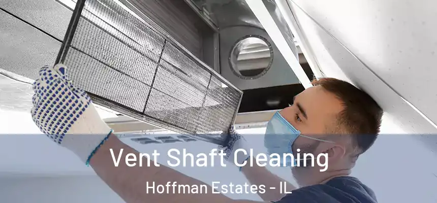  Vent Shaft Cleaning Hoffman Estates - IL