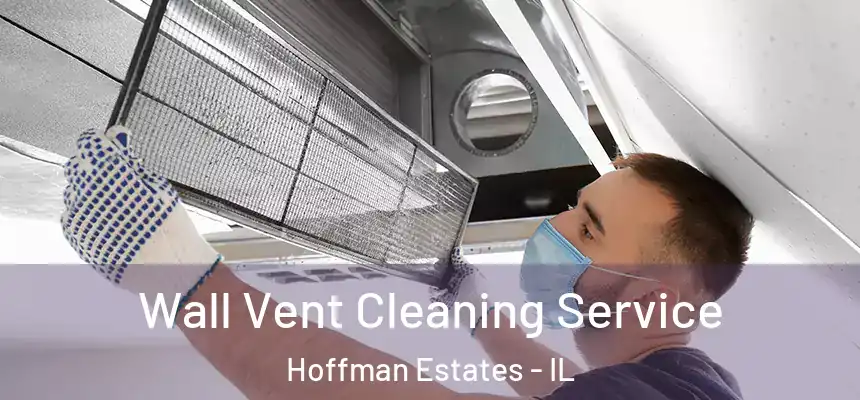  Wall Vent Cleaning Service Hoffman Estates - IL